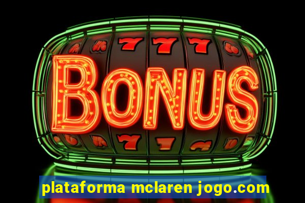 plataforma mclaren jogo.com